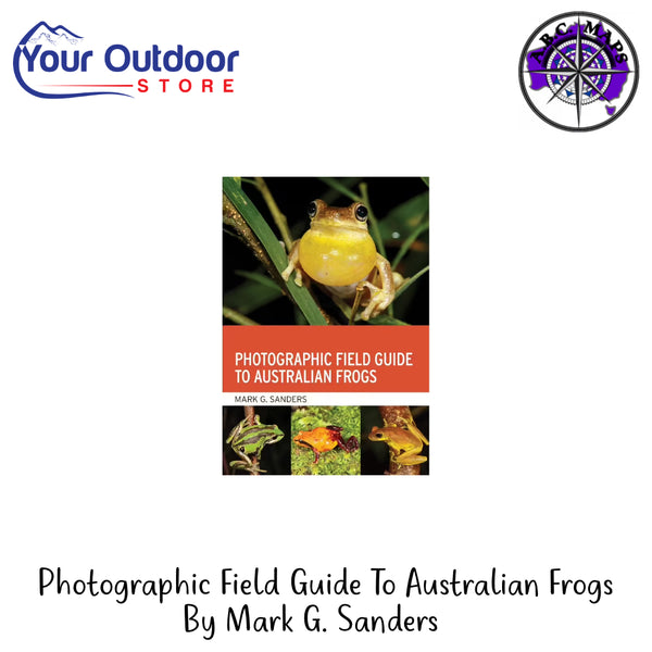 Photographic Field Guide To Australian Frogs By Mark G. Sanders | Hero Image Showing All Logos And Titles.